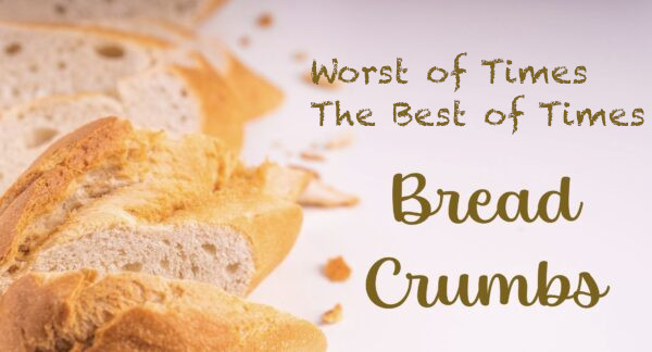 Worst of times best. of times. bread crumbs. picture of bread.