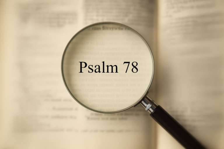 Magnifying glass zoomed into a text the reads Psalm 78